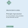 Principio Apocatastasi. La Vita Restituita Come Postulato Di Una Filosofia Morale