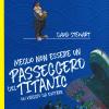 Meglio Non Essere Un Passeggero Del Titanic. Un Viaggio Da Evitare