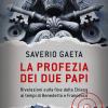 La profezia dei due papi. Rivelazioni sulla fine della Chiesa ai tempi di Benedetto e Francesco