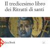 Il tredicesimo libro dei ritratti di santi