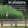 Escursioni In Pianura. Alla Scoperta Di Ambienti E Fauna, 20 Percorsi Tra Veneto E Friuli Venezia Giulia