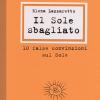 Il Sole Sbagliato. 10 False Convinzioni Sul Sole