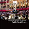 InPalio. Per conoscere e vivere la festa di Siena. Ediz. illustrata