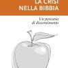 La Crisi Nella Bibbia. Un Percorso Di Discernimento