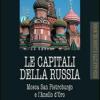 Le capitali della Russia. Mosca, San Pietroburgo e l'Anello d'Oro