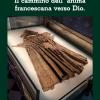 Il cammino dell'anima francescana verso Dio. Il laico francescano nella buona pratica di vita secolare