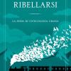 Ribellarsi. La sfida di un'ecologia umana