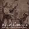 La penitenzieria apostolica. Storia di un tribunale di misericordia e piet