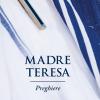 Madre Teresa. Preghiere. Ediz. Illustrata