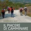 Il piacere di camminare. 85 passeggiate nelle campagne senesi