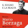 Il sogno e la realt. Beato Mario Borzaga, martire