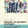 Educare Al Pensiero Ecologico. Letture, Scritture E Passeggiate Per Un Mondo Sostenibile