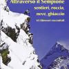 Attraverso Il Sempione. Sentieri, Roccia, Neve, Ghiaccio. 63 Itinerari Raccontati