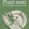 Piatti rotti. Frammenti della commedia umana