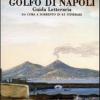 Il golfo di Napoli. Guida letteraria. Da Cuma a Sorrento