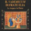 Il vademecum di frate Elia. Le acque e le pietre