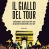 Il Giallo Del Tour. Trionfi E Tragedie, Segreti E Misteri Della Corsa Pi Importante Del Mondo Dal 1903 Ai Giorni Nostri