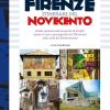 Firenze itinerari del Novecento. Guida turistica alla scoperta di luoghi, opere d'arte e protagonisti del XX secolo nella citt del Rinascimento...