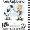 Giuseppino e Zebretta. Storia della Juventus