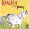 Rocky il pony. La veterinaria e i piccoli amici degli animali. Vol. 2