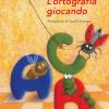 L'ortografia Giocando