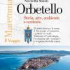 Orbetello. Storia Arte Ambiente E Territorio