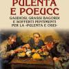 Pulenta E Poeucc. Gaudiosi, Grassi Bagordi E Sofferti Pentimenti Per La pulenta E Osei