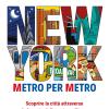 New York. Metro Per Metro. Scoprire La Citt Attraverso Le Fermate Della Metropolitana