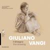 Giuliano Vangi. Il Disegno-the Drawing. Ediz. Illustrata