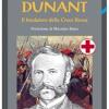 Henry Dunant. Il fondatore della Croce Rossa