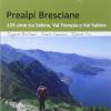 Prealpi bresciane. 125 cime tra Sebino, Val trompia e Val Sabbia