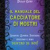 Il manuale del cacciatore di mostri. Vampiri zombie fantasmi esistono e sono dentro di noi!