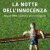 La notte dell'innocenza. Heysel 1985, memorie di una tragedia