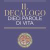 Il decalogo. Dieci parole di vita