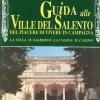 Guida alle ville del Salento. Del piacere di vivere in campagna. La villa, il giardino, la casina, il casino. Vol. 1 - Itinerari