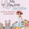 Ma Rome Secrte. La Rome Exclusive Des Romaines