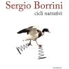 Sergio Borrini. Cicli Narrativi. Ediz. Illustrata