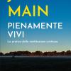 Pienamente Vivi. La Pratica Della Meditazione Cristiana