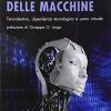 L'anima delle macchine. Tecnodestino, dipendenza tecnologica e uomo virtuale