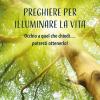 Preghiere per illuminare la vita. Occhio a quel che chiedi... potresti ottenerlo! Ediz. illustrata