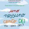 Uno, Nessuno, Cento Dei. Tu Chi Sei? Ediz. Illustrata