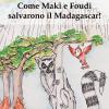 Come Maki E Foudi Salvarono Il Madagascar!