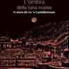 L'ombra Della Luna Nuova. 'a Storia D Rre 'e Castiellammare