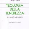 Teologia Della Tenerezza. Un vangelo Da Riscoprire