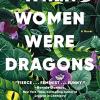 When Women Were Dragons: A Novel