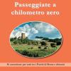 Passeggiate A Chilometro Zero. 36 Camminate Per Tutti Tra I Parchi Di Roma E Dintorni