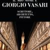 Il mio nome  Giorgio Vasari. Scrittore, architetto, pittore