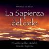 La Sapienza Del Cielo. Proverbi, Giobbe, Qohlet, Siracide, Sapienza