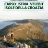 Escursioni E Ascensioni. Carso, Istria, Velebit, Isole Della Croazia