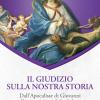 Il Giudizio Sulla Nostra Storia. Dall'apocalisse Di Giovanni Alle Apparizioni Di La Salette